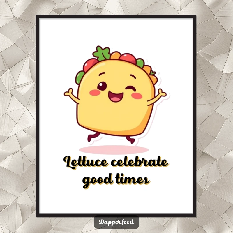 Funny Free Printable Wall Art: A smiling taco with legs doing a happy dance, bringing vibrant energy to your decor.